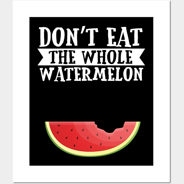 Don’t eat the whole water melon Wall Art by Caskara